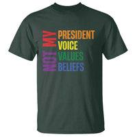 Not My President Not My Voice Not My Values Not My Beliefs T Shirt Vintage Rainbow Text