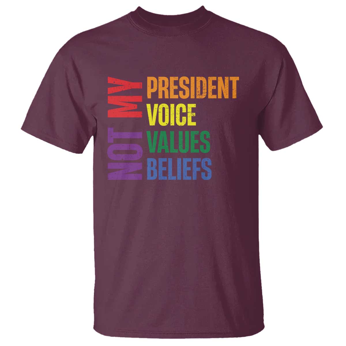 Not My President Not My Voice Not My Values Not My Beliefs T Shirt Vintage Rainbow Text