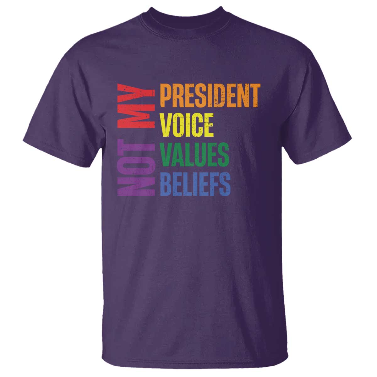 Not My President Not My Voice Not My Values Not My Beliefs T Shirt Vintage Rainbow Text