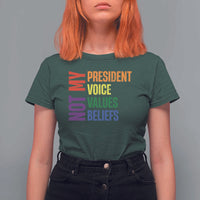 Not My President Not My Voice Not My Values Not My Beliefs T Shirt For Women Vintage Rainbow Text