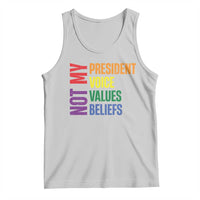 Not My President Not My Voice Not My Values Not My Beliefs Tank Top Vintage Rainbow Text
