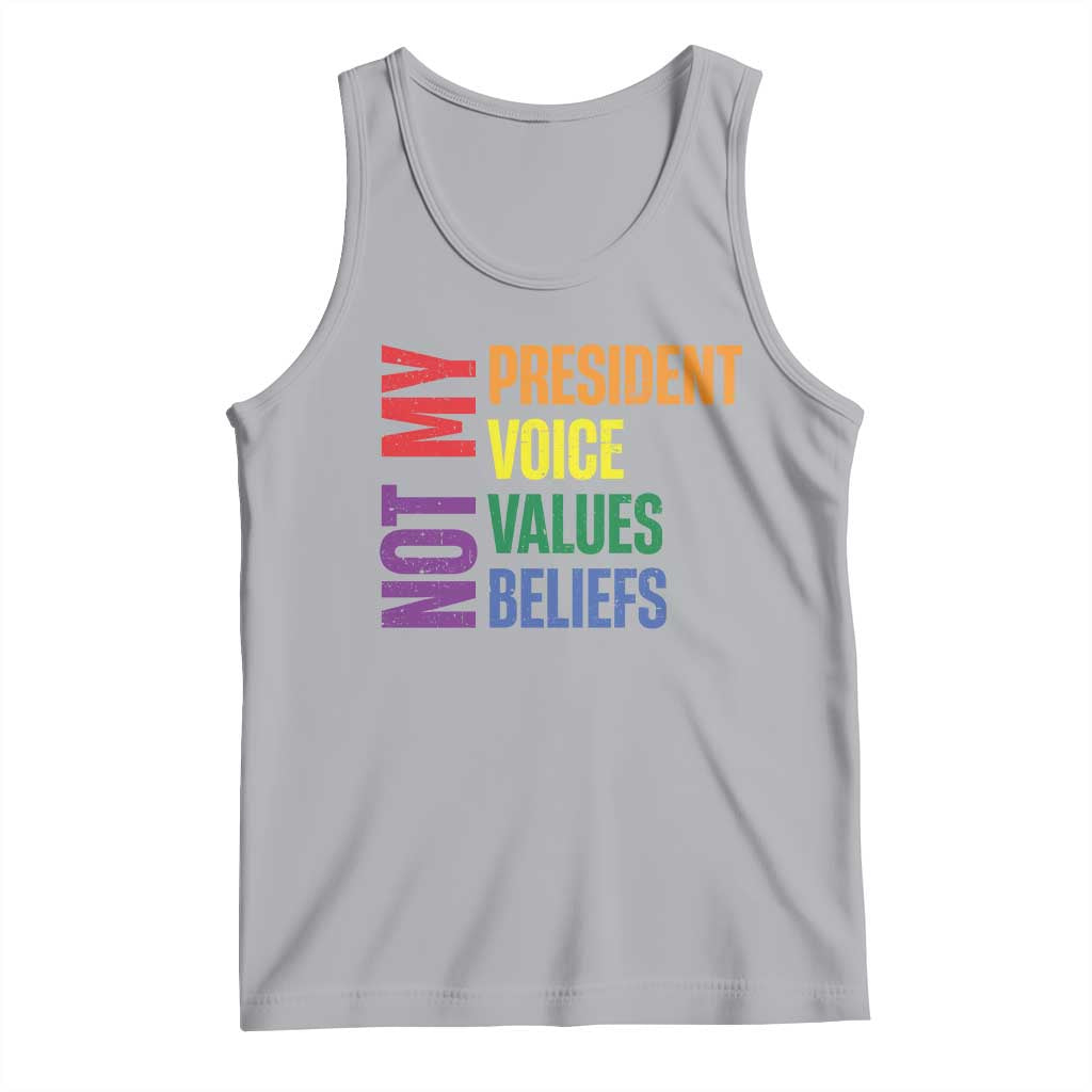 Not My President Not My Voice Not My Values Not My Beliefs Tank Top Vintage Rainbow Text
