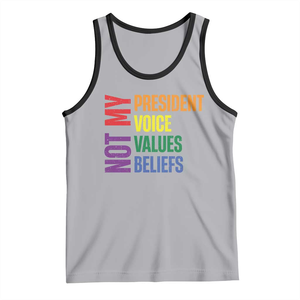 Not My President Not My Voice Not My Values Not My Beliefs Tank Top Vintage Rainbow Text