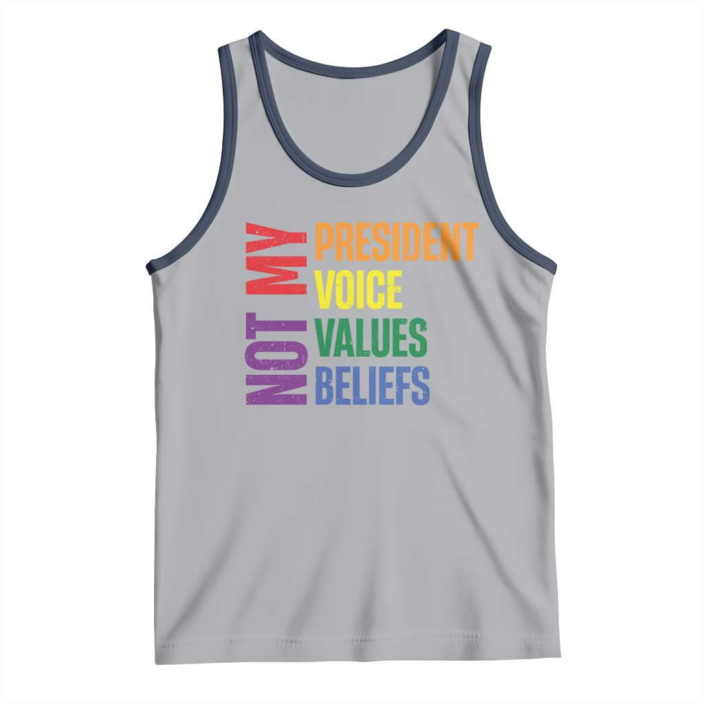 Not My President Not My Voice Not My Values Not My Beliefs Tank Top Vintage Rainbow Text