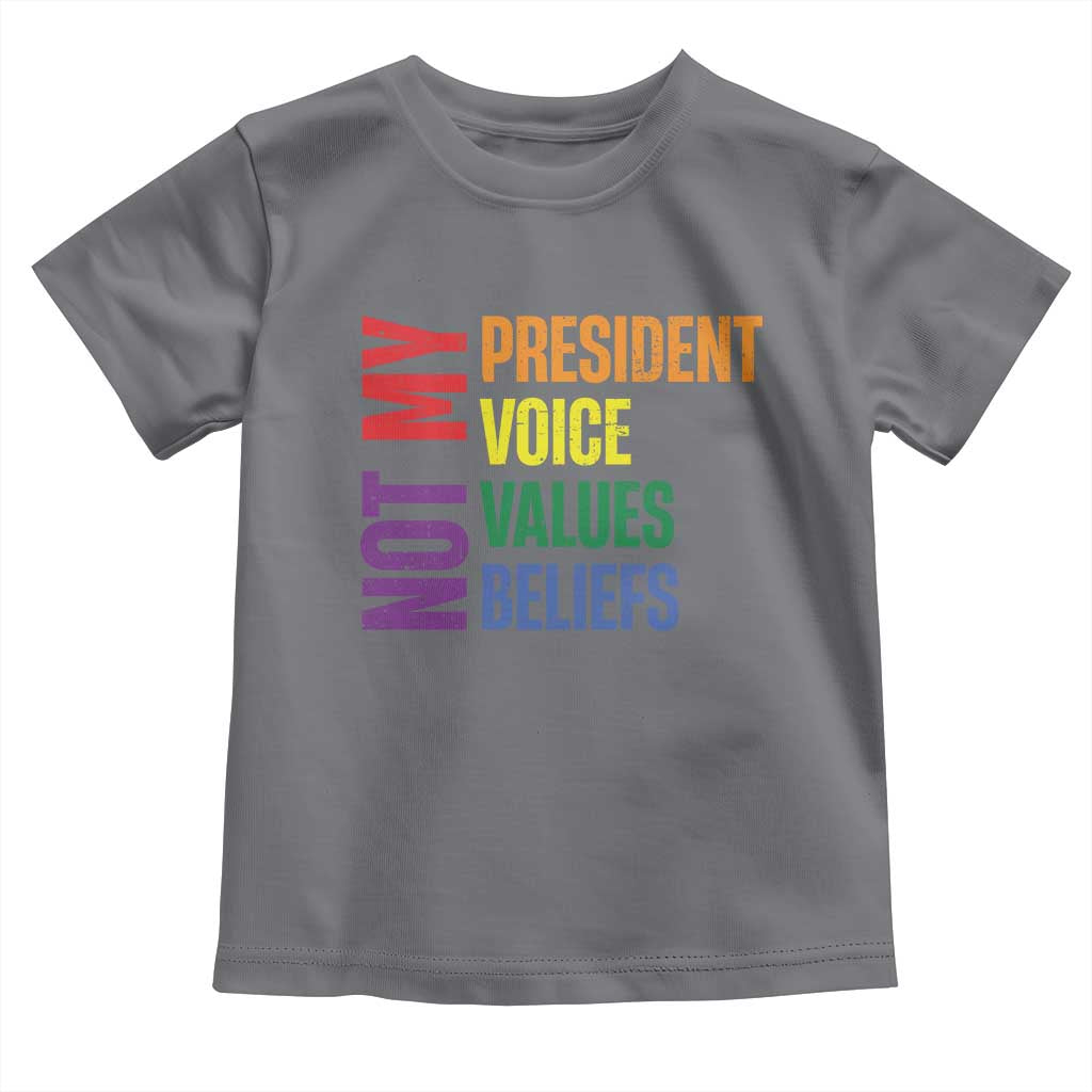 Not My President Not My Voice Not My Values Not My Beliefs Toddler T Shirt Vintage Rainbow Text