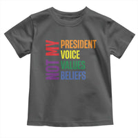 Not My President Not My Voice Not My Values Not My Beliefs Toddler T Shirt Vintage Rainbow Text