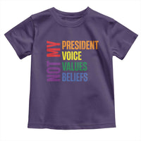 Not My President Not My Voice Not My Values Not My Beliefs Toddler T Shirt Vintage Rainbow Text