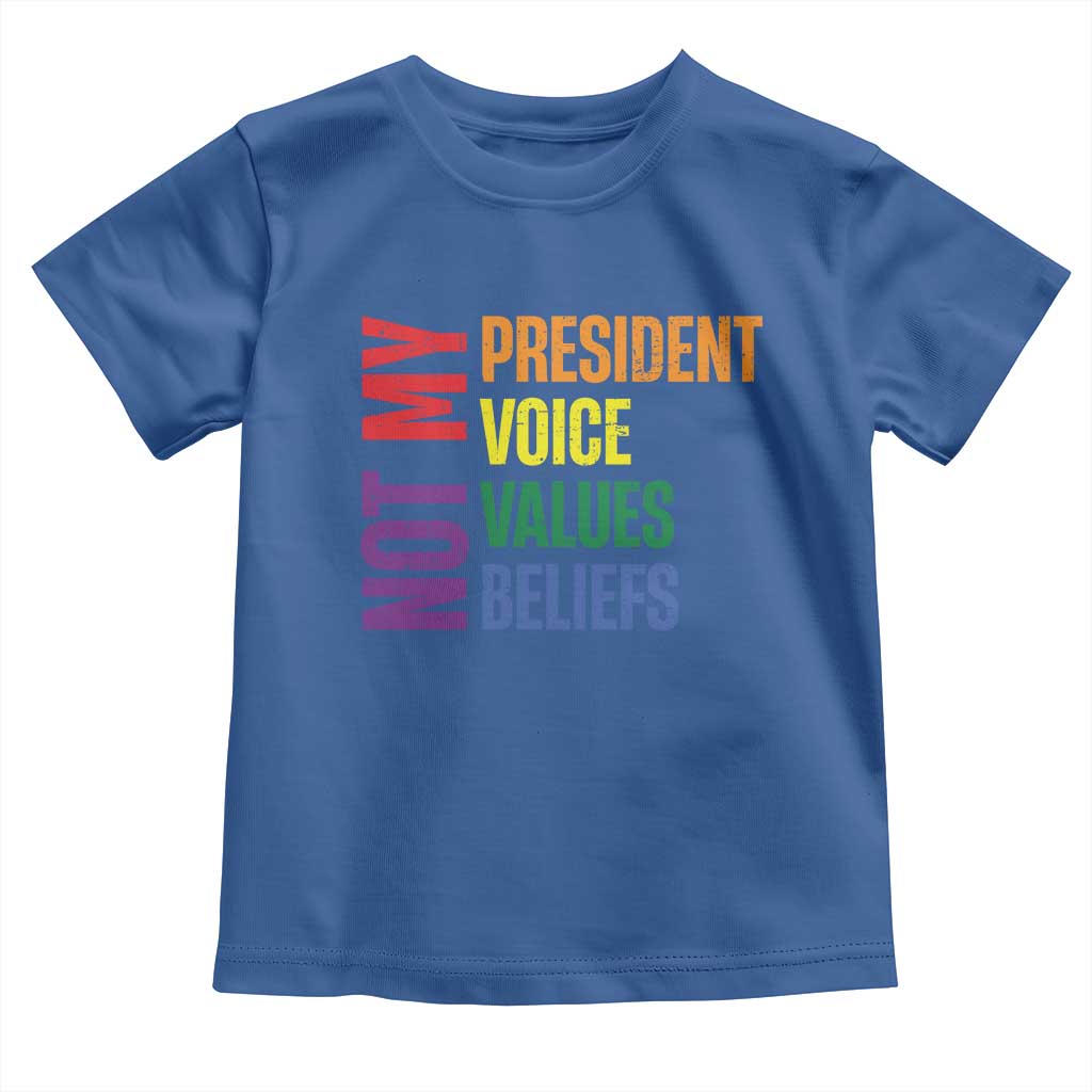Not My President Not My Voice Not My Values Not My Beliefs Toddler T Shirt Vintage Rainbow Text