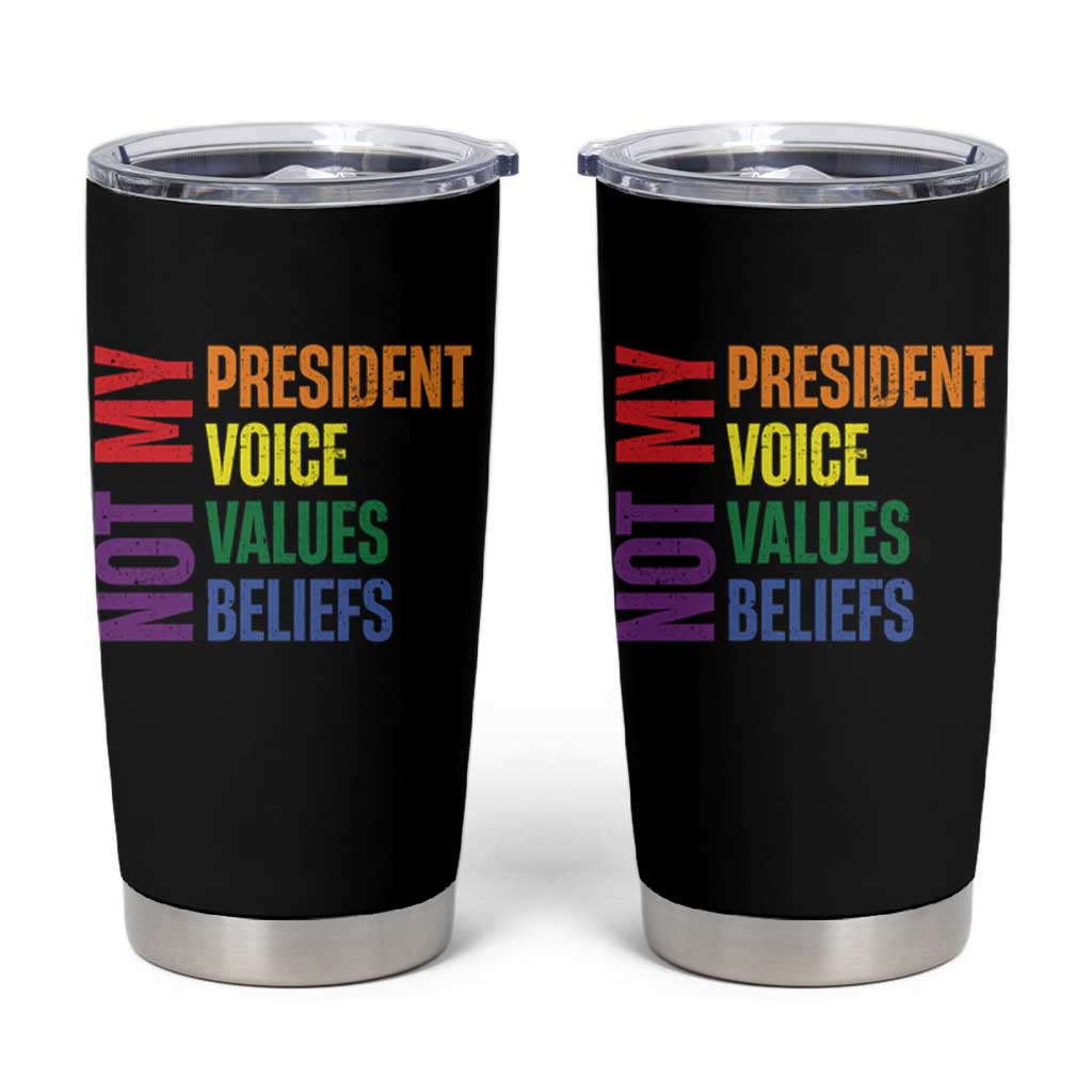 Not My President Not My Voice Not My Values Not My Beliefs Tumbler Cup Vintage Rainbow Text