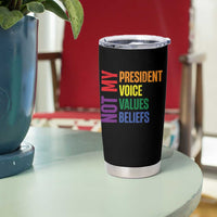 Not My President Not My Voice Not My Values Not My Beliefs Tumbler Cup Vintage Rainbow Text