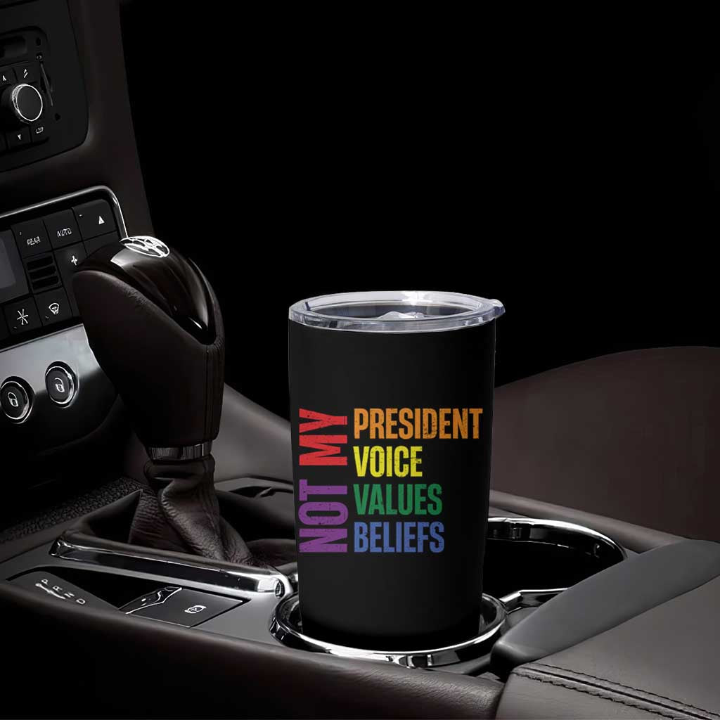 Not My President Not My Voice Not My Values Not My Beliefs Tumbler Cup Vintage Rainbow Text