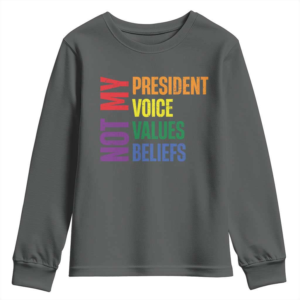 Not My President Not My Voice Not My Values Not My Beliefs Youth Sweatshirt Vintage Rainbow Text