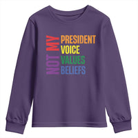 Not My President Not My Voice Not My Values Not My Beliefs Youth Sweatshirt Vintage Rainbow Text