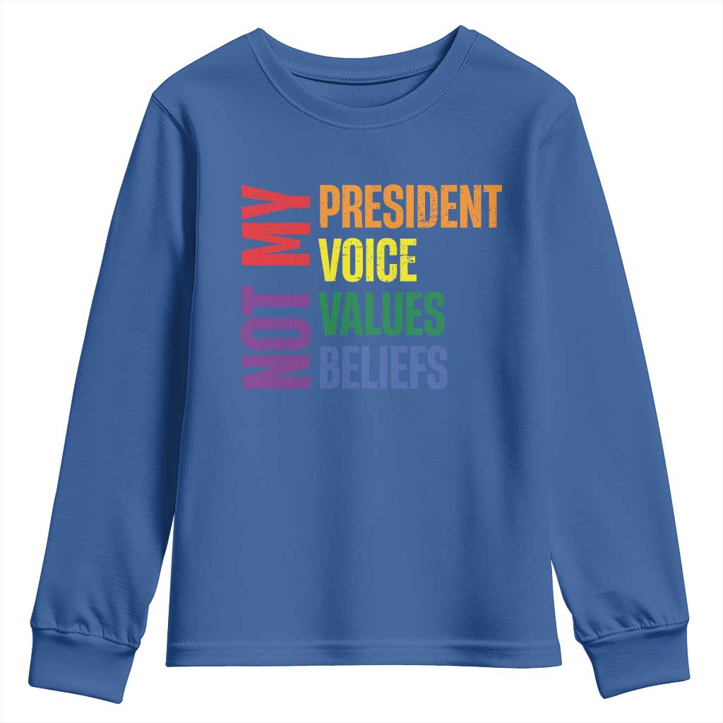 Not My President Not My Voice Not My Values Not My Beliefs Youth Sweatshirt Vintage Rainbow Text