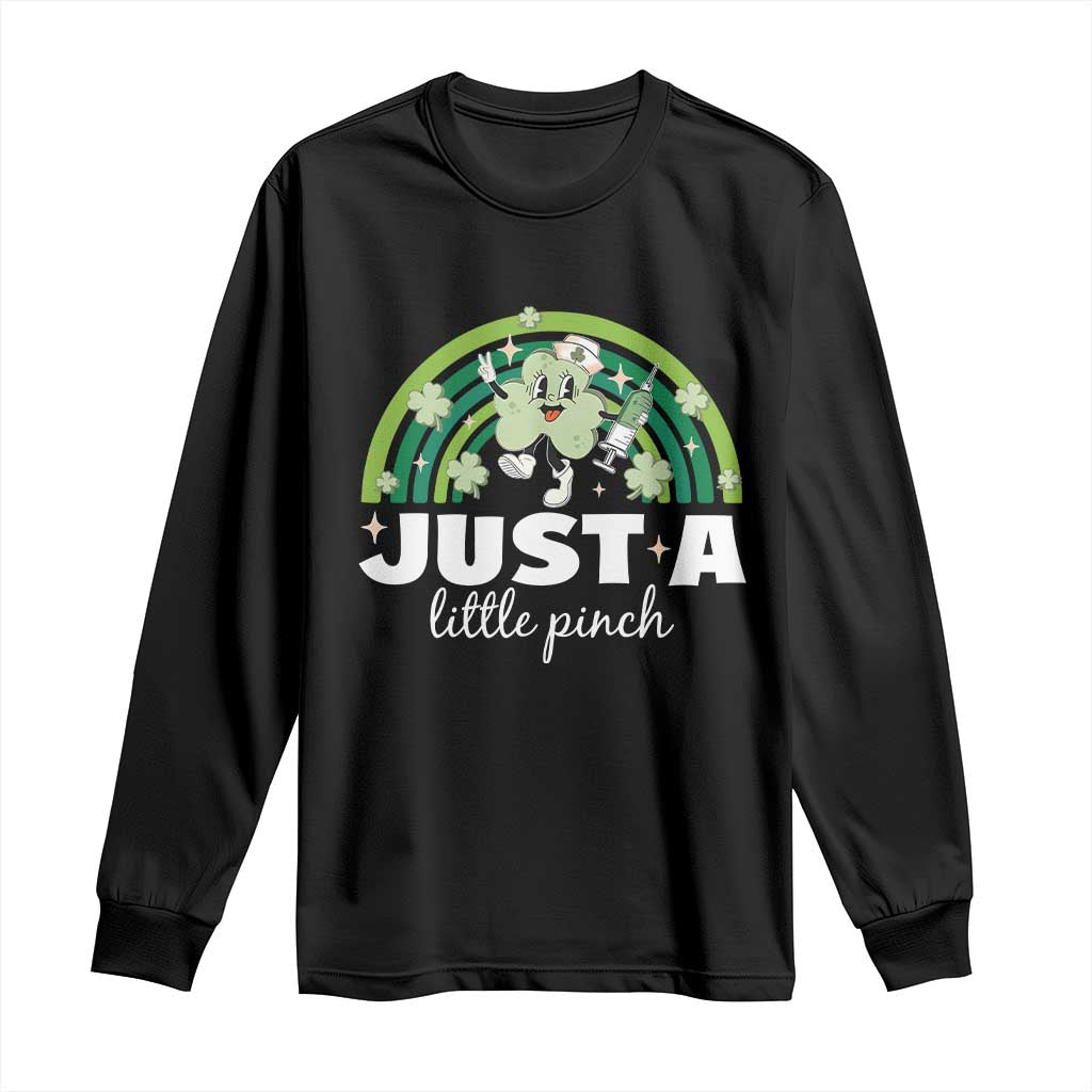 Funny St Patrick's Day Nurse Long Sleeve Shirt Just A Little Pinch Rainbow Shamrock