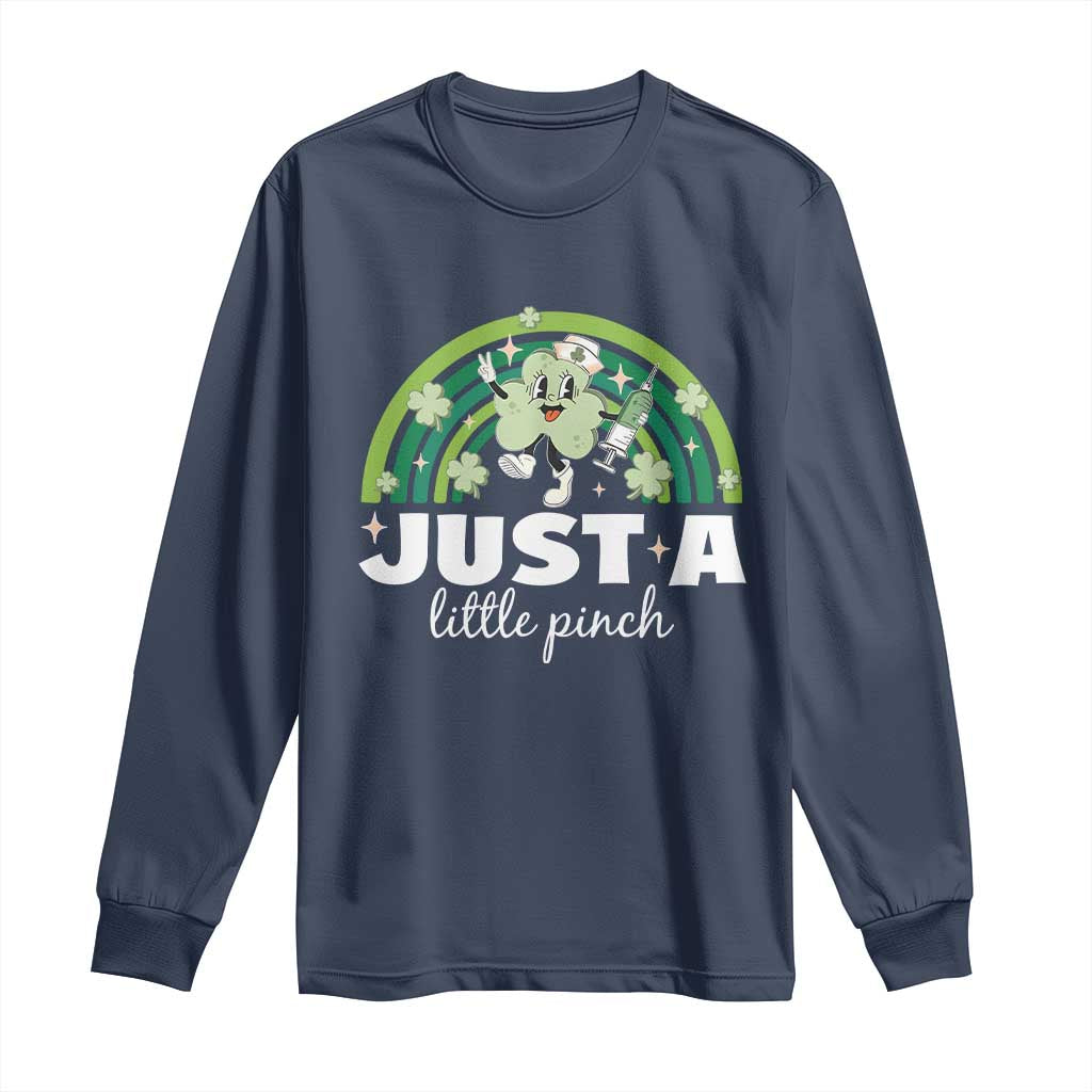 Funny St Patrick's Day Nurse Long Sleeve Shirt Just A Little Pinch Rainbow Shamrock