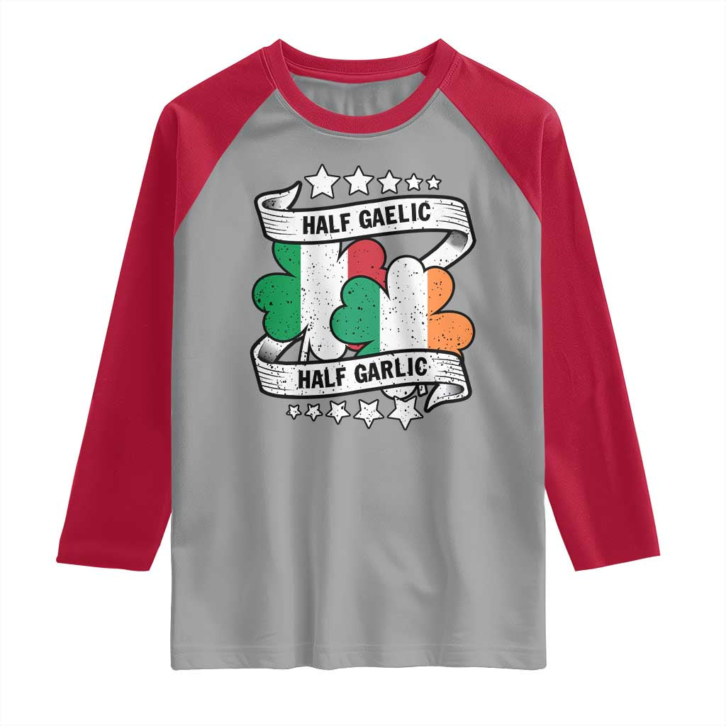 Funny Half Gaelic Half Garlic Raglan Shirt Irish Italian St. Patrick's Day