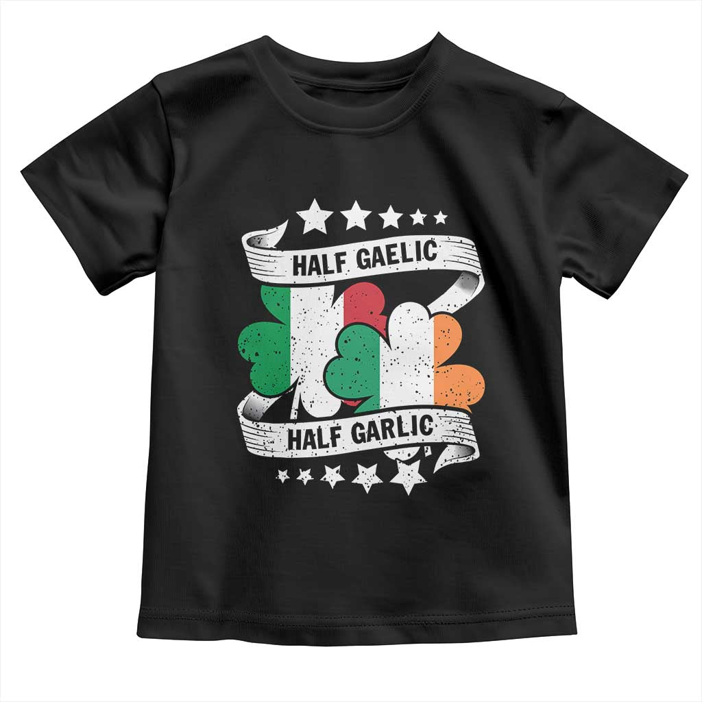 Funny Half Gaelic Half Garlic Toddler T Shirt Irish Italian St. Patrick's Day