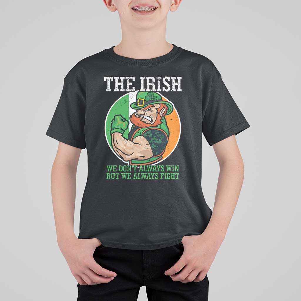 Funny The Irish We Don't Always Win But We Always Fight T Shirt For Kid