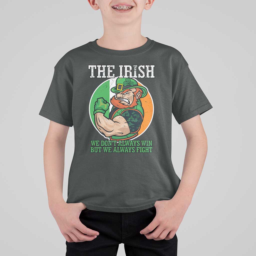 Funny The Irish We Don't Always Win But We Always Fight T Shirt For Kid