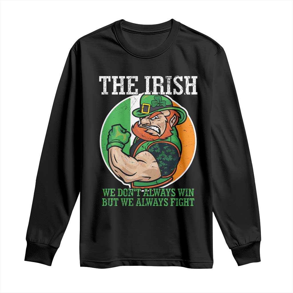 Funny The Irish We Don't Always Win But We Always Fight Long Sleeve Shirt
