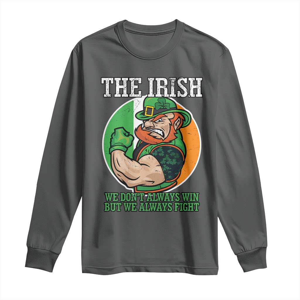 Funny The Irish We Don't Always Win But We Always Fight Long Sleeve Shirt