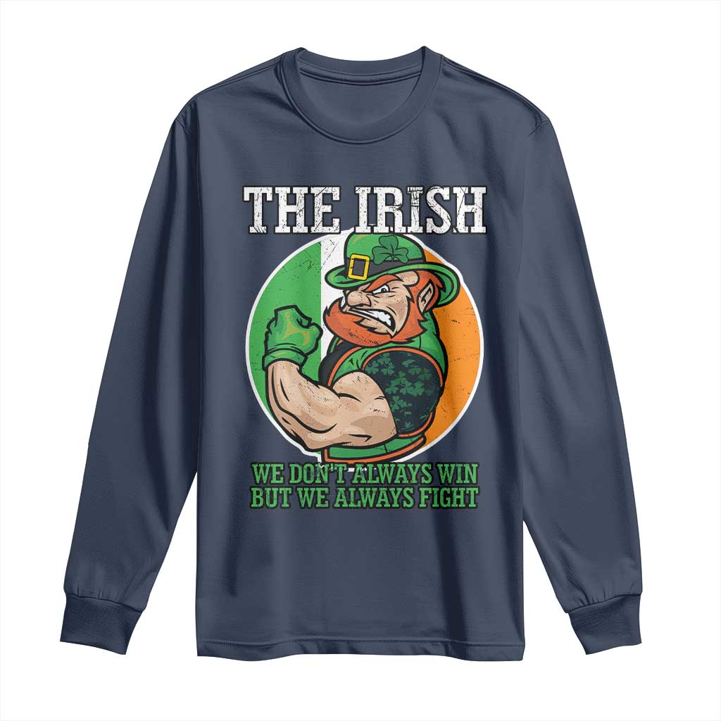 Funny The Irish We Don't Always Win But We Always Fight Long Sleeve Shirt