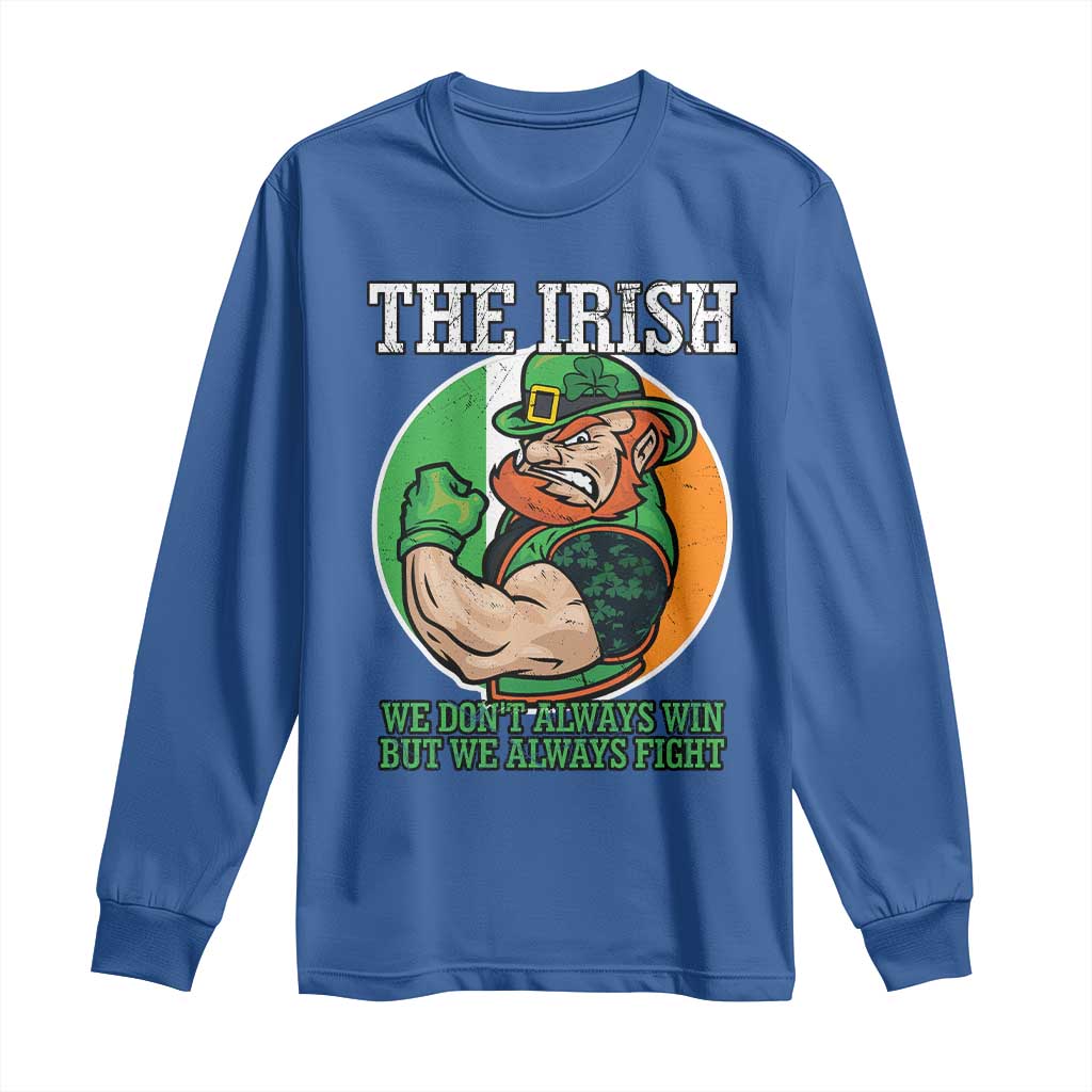 Funny The Irish We Don't Always Win But We Always Fight Long Sleeve Shirt