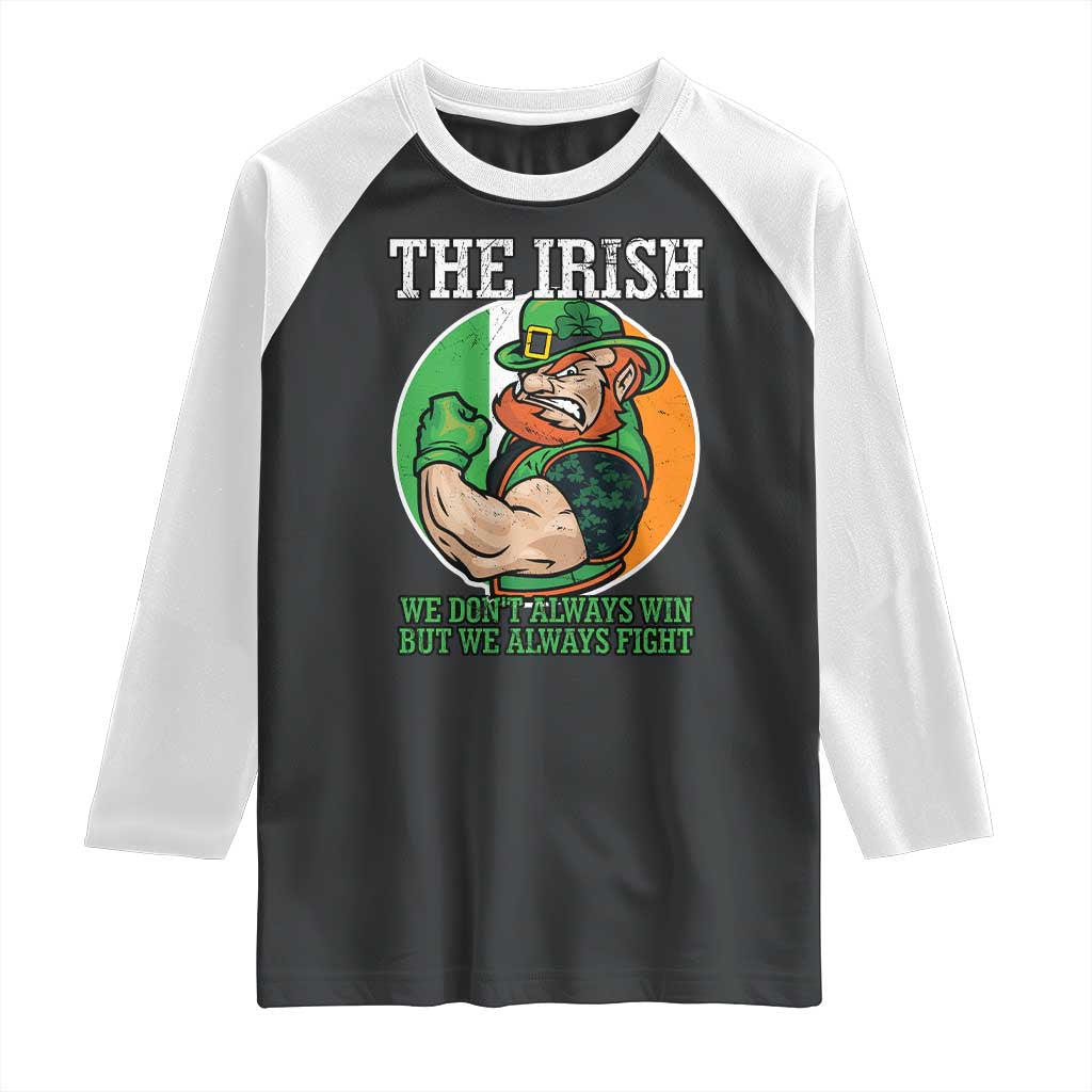 Funny The Irish We Don't Always Win But We Always Fight Raglan Shirt