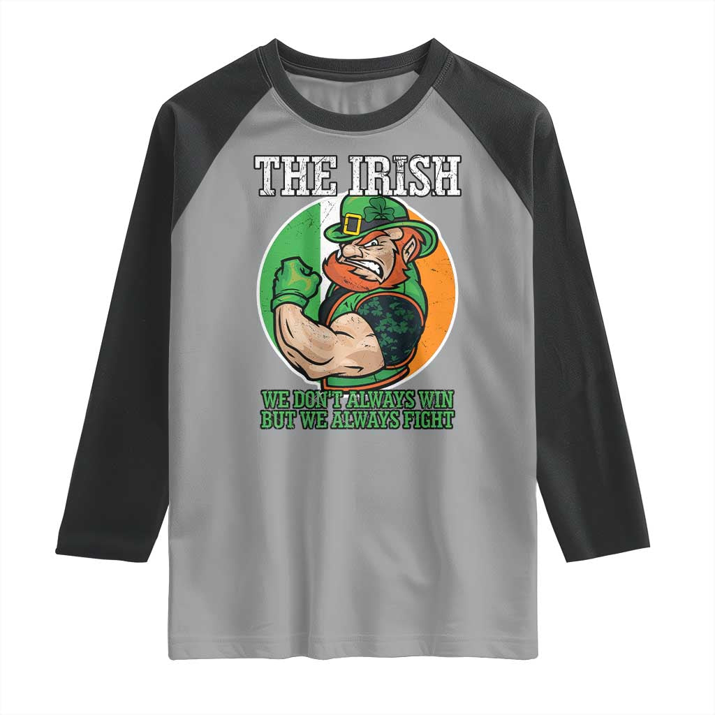 Funny The Irish We Don't Always Win But We Always Fight Raglan Shirt