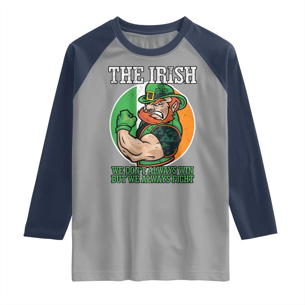 Funny The Irish We Don't Always Win But We Always Fight Raglan Shirt
