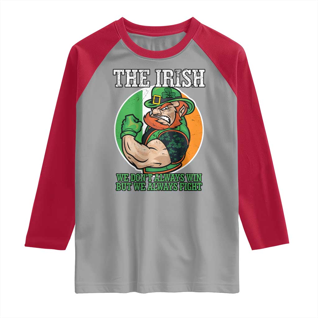 Funny The Irish We Don't Always Win But We Always Fight Raglan Shirt