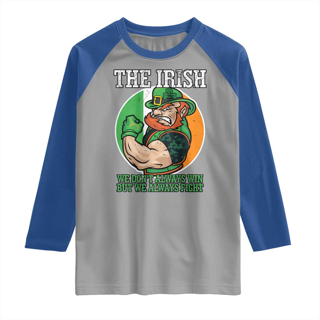 Funny The Irish We Don't Always Win But We Always Fight Raglan Shirt