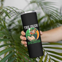 Funny The Irish We Don't Always Win But We Always Fight Skinny Tumbler