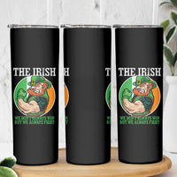 Funny The Irish We Don't Always Win But We Always Fight Skinny Tumbler