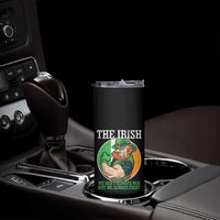 Funny The Irish We Don't Always Win But We Always Fight Skinny Tumbler