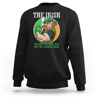 Funny The Irish We Don't Always Win But We Always Fight Sweatshirt