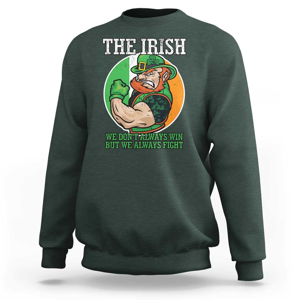 Funny The Irish We Don't Always Win But We Always Fight Sweatshirt