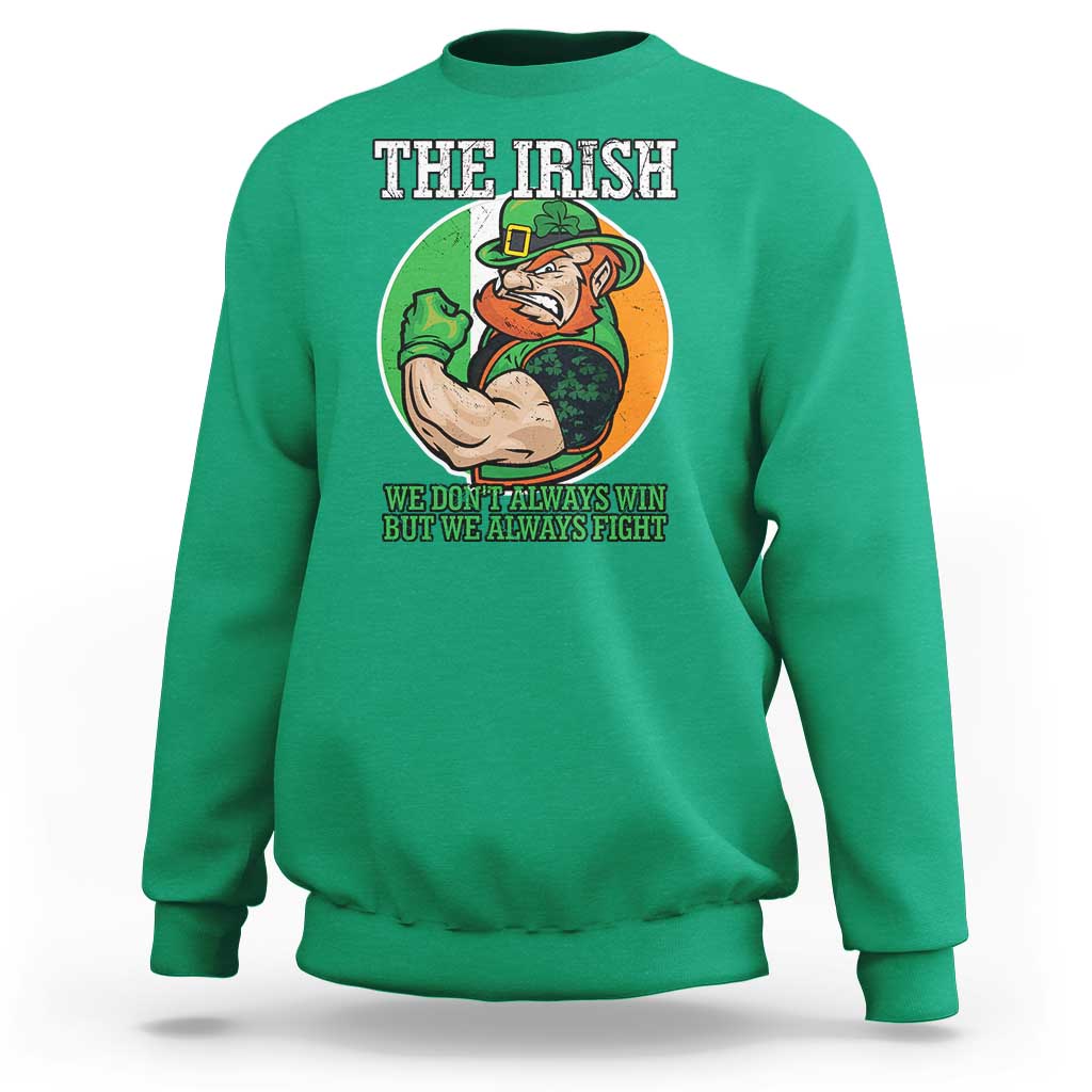Funny The Irish We Don't Always Win But We Always Fight Sweatshirt