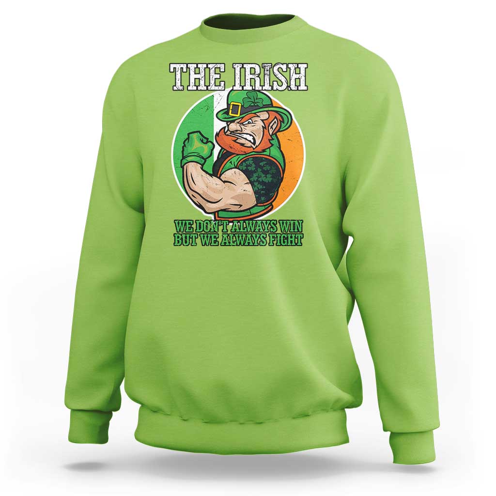 Funny The Irish We Don't Always Win But We Always Fight Sweatshirt