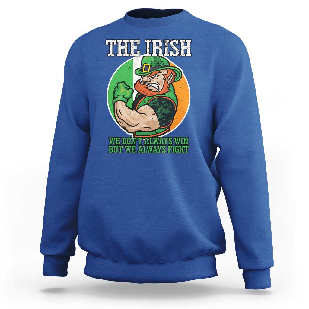 Funny The Irish We Don't Always Win But We Always Fight Sweatshirt