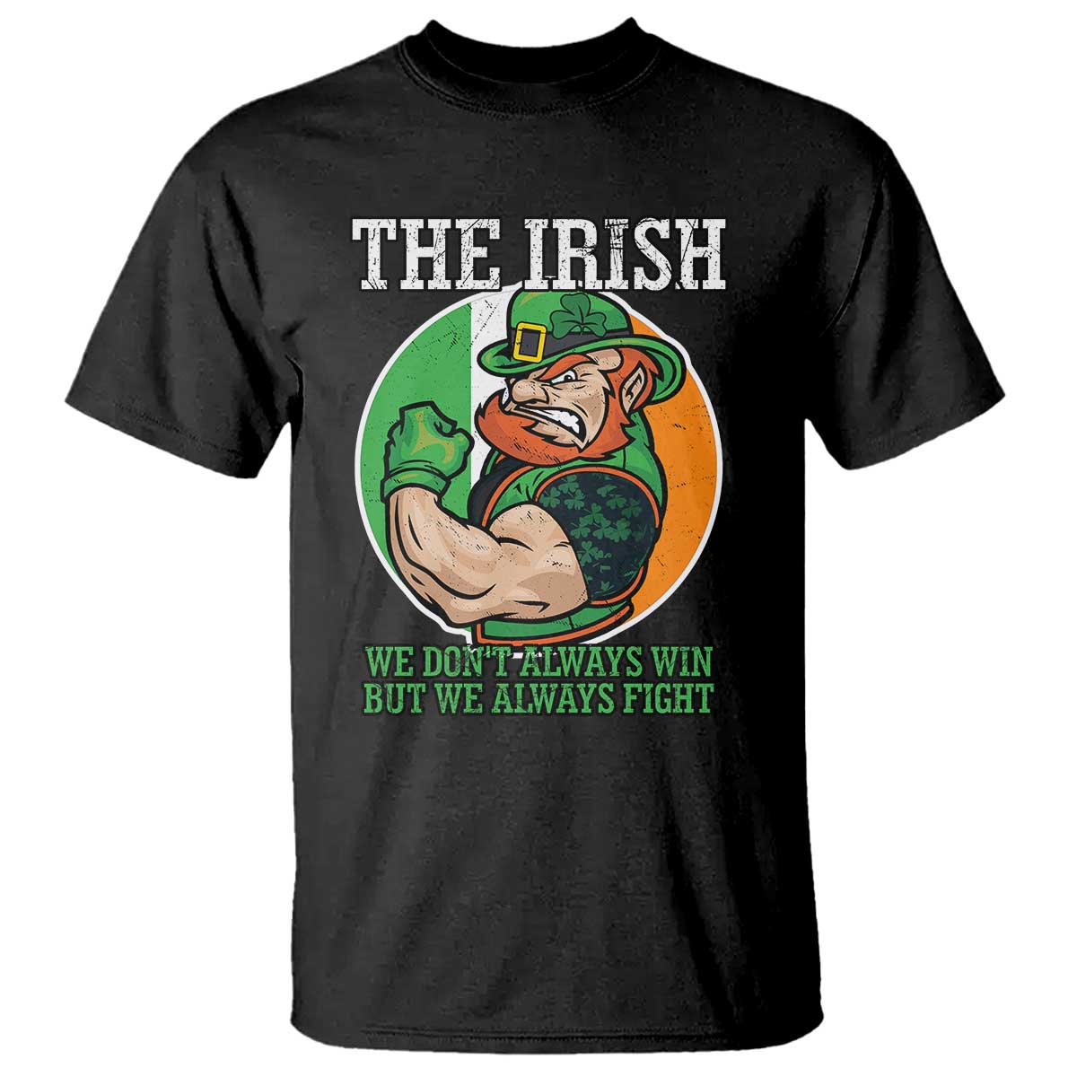 Funny The Irish We Don't Always Win But We Always Fight T Shirt