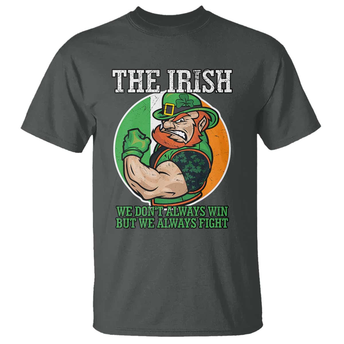 Funny The Irish We Don't Always Win But We Always Fight T Shirt