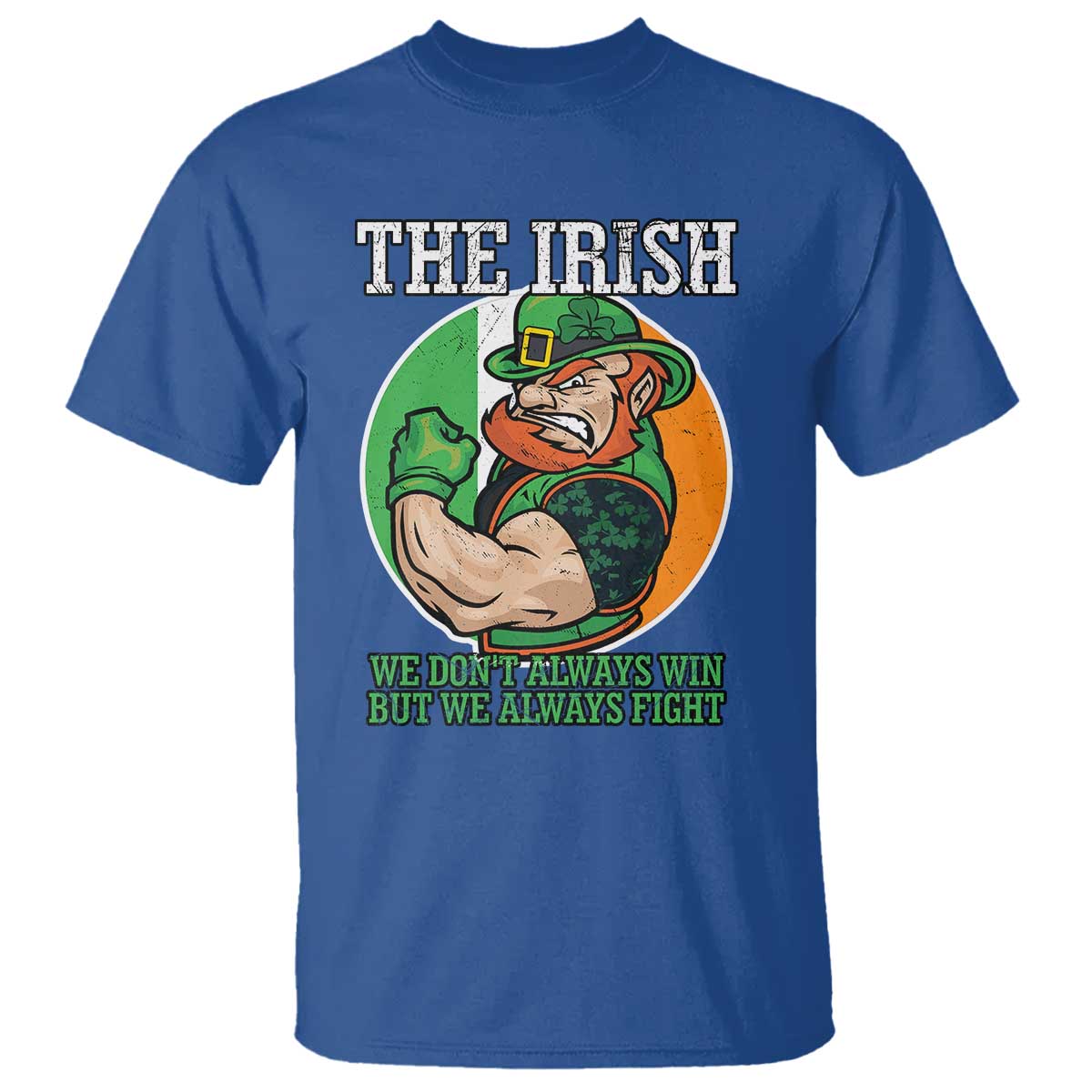 Funny The Irish We Don't Always Win But We Always Fight T Shirt