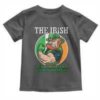 Funny The Irish We Don't Always Win But We Always Fight Toddler T Shirt