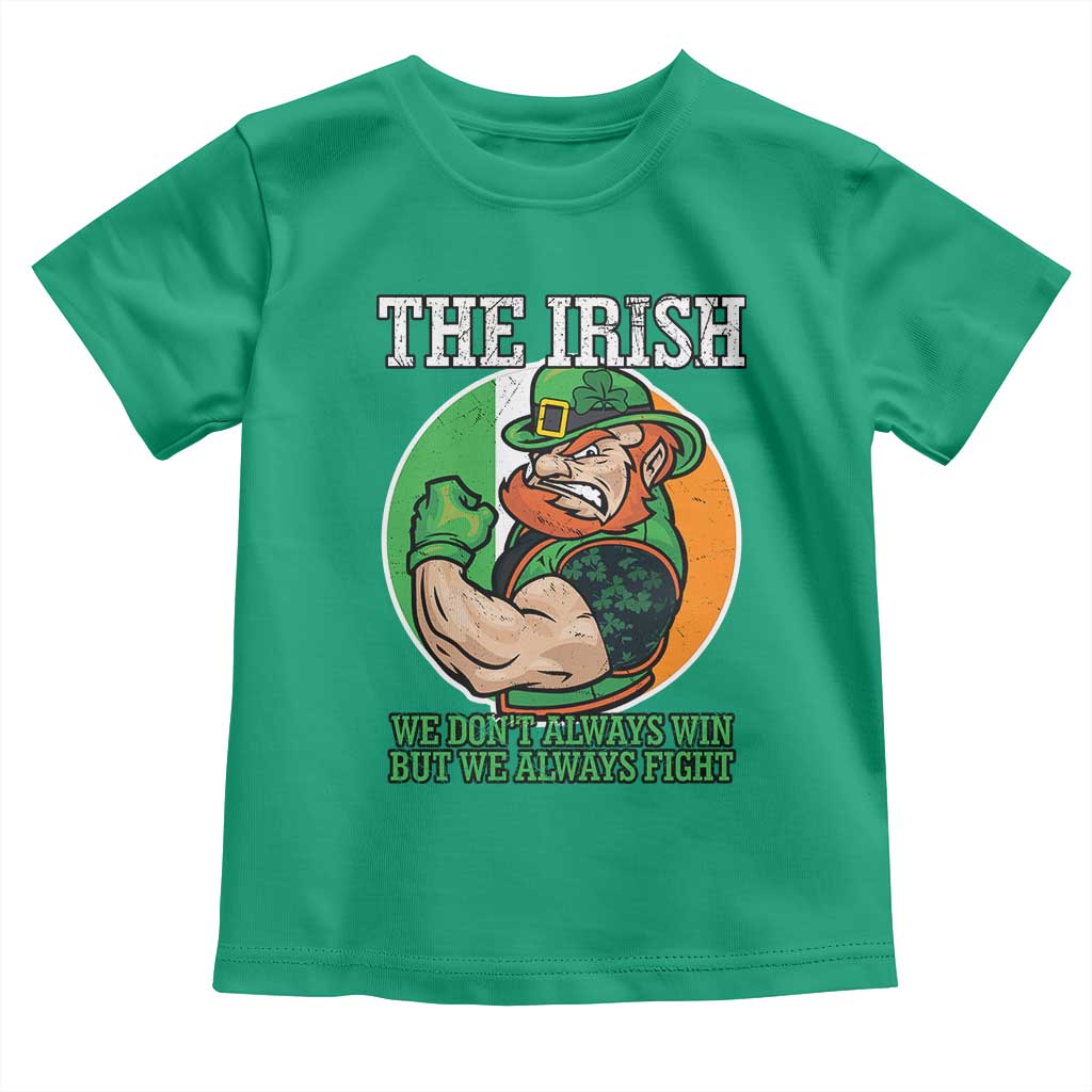 Funny The Irish We Don't Always Win But We Always Fight Toddler T Shirt