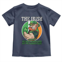 Funny The Irish We Don't Always Win But We Always Fight Toddler T Shirt