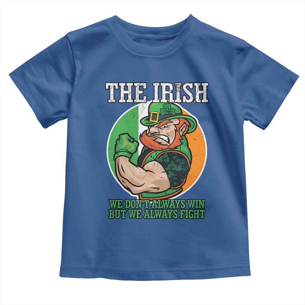 Funny The Irish We Don't Always Win But We Always Fight Toddler T Shirt