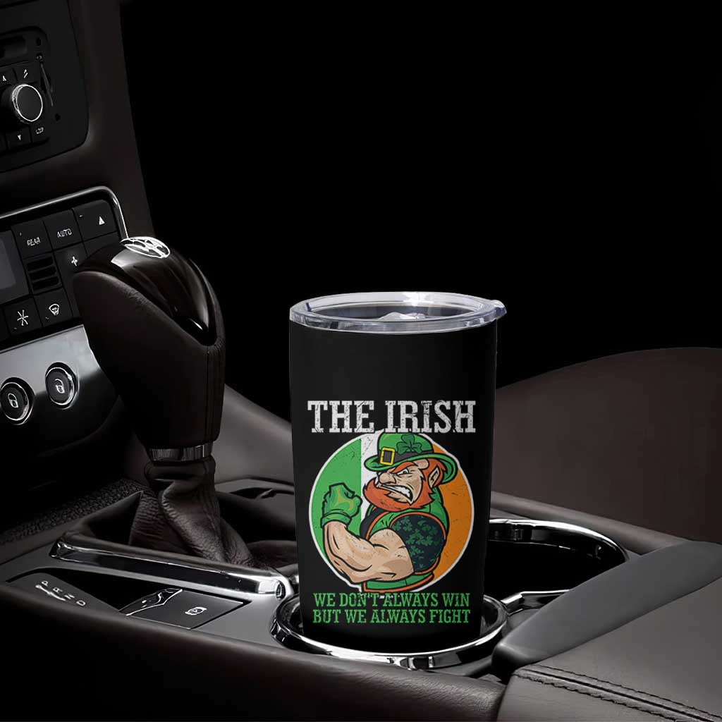 Funny The Irish We Don't Always Win But We Always Fight Tumbler Cup