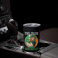 Funny The Irish We Don't Always Win But We Always Fight Tumbler Cup